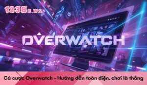 Cá cược Overwatch - Hướng dẫn toàn diện, chơi là thắng