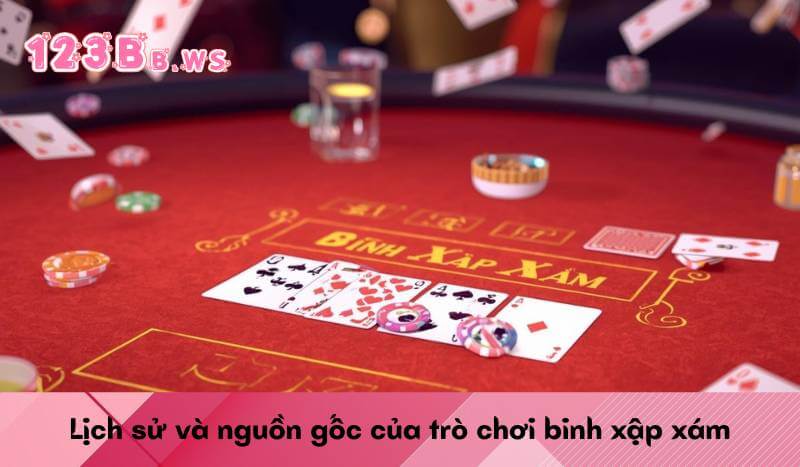 Lịch sử và nguồn gốc của trò chơi binh xập xám